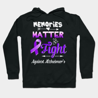 MEMORIES MATTER FIGHT AGAINST ALZHEIMER AWARENESS Gift Hoodie